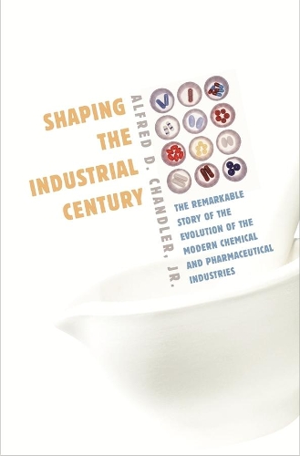 Бумажная книга «Shaping the Industrial Century: The Remarkable Story of the Evolution of the Modern Chemical and Pharmaceutical Industries», автор Альфред Д. Чандлер - фото №1