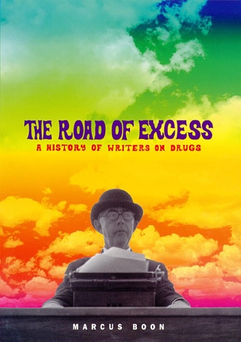 Бумажная книга «The Road of Excess: A History of Writers on Drugs», автор Маркус Бун - фото №1