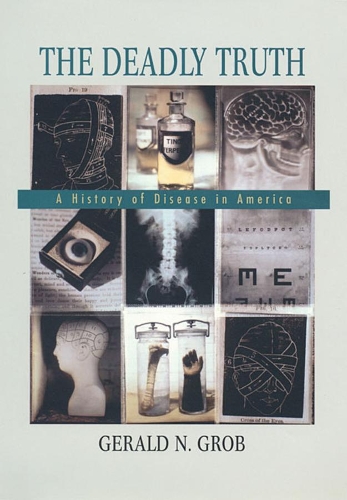 Бумажная книга «The Deadly Truth: A History of Disease in America», автор Джеральд Н. Гроб - фото №1