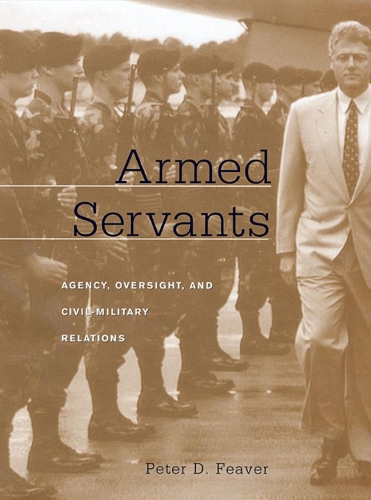 Бумажная книга «Armed Servants: Agency, Oversight, and Civil-Military Relations», автор Питер Д. Фивер - фото №1