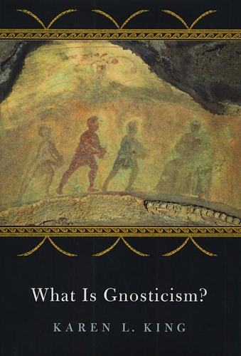 Бумажная книга «What Is Gnosticism?», автор Карен Л. Кинг - фото №1