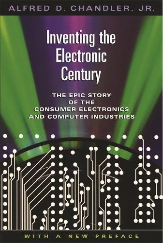 Бумажная книга «Inventing the Electronic Century: The Epic Story of the Consumer Electronics and Computer Industries, With a New Preface», автор Альфред Д. Чандлер - фото №1