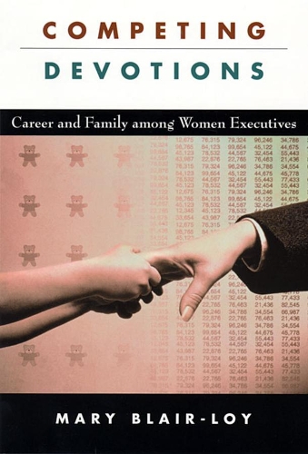 Бумажная книга «Competing Devotions: Career and Family among Women Executives», автор Мэри Блэр-Лой - фото №1