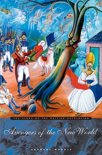 Бумажная книга «Avengers of the New World: The Story of the Haitian Revolution», автор Лоран Дюбуа - фото №1