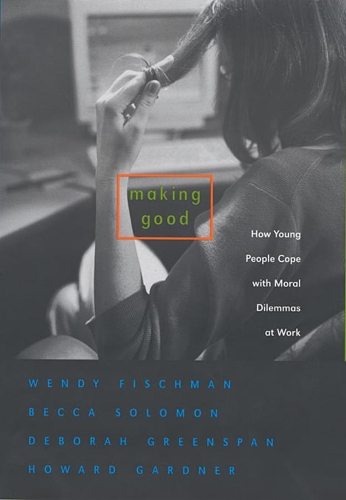 [object Object] «Making Good: How Young People Cope with Moral Dilemmas at Work», авторів Бекка Соломон, Дебора Шутте, Говард Гарднер, Венді Фішман - фото №1