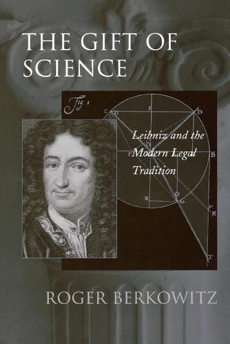 Бумажная книга «The Gift of Science: Leibniz and the Modern Legal Tradition», автор Роджер Берковиц - фото №1