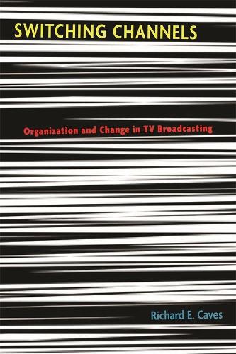 Паперова книга «Switching Channels: Organization and Change in TV Broadcasting», автор Річард Е. Кейвз - фото №1