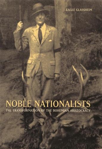 Паперова книга «Noble Nationalists: The Transformation of the Bohemian Aristocracy», автор Ігл Глассхейм - фото №1