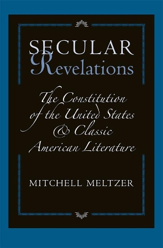 Бумажная книга «Secular Revelations: The Constitution of the United States and Classic American Literature», автор Митчелл Мэльтцер - фото №1