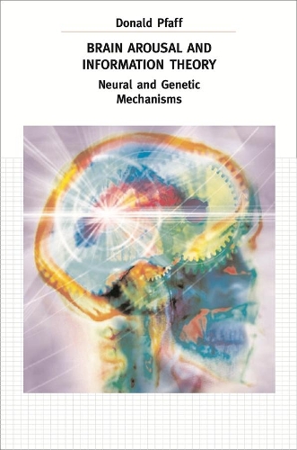 Бумажная книга «Brain Arousal and Information Theory: Neural and Genetic Mechanisms», автор Дональд Пфафф - фото №1