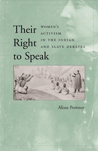 Бумажная книга «Their Right to Speak: Women's Activism in the Indian and Slave Debates», автор Алисса Портной - фото №1