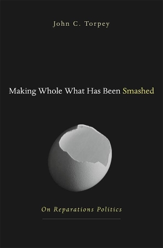 Бумажная книга «Making Whole What Has Been Smashed: On Reparations Politics», автор Джон Торпи - фото №1