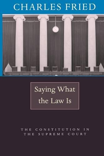 Паперова книга «Saying What the Law Is: The Constitution in the Supreme Court», автор Чарльз Фрід - фото №1