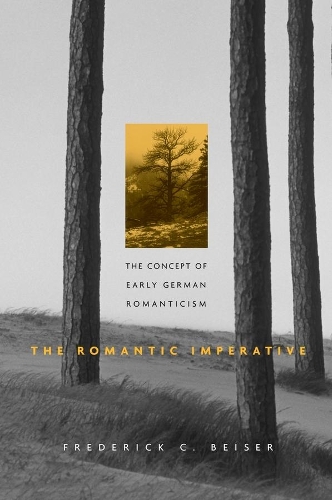 Бумажная книга «The Romantic Imperative: The Concept of Early German Romanticism», автор Фредерик К. Бейзер - фото №1