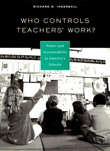 Бумажная книга «Who Controls Teachers' Work?: Power and Accountability in America's Schools», автор Ричард М. Ингерсолл - фото №1