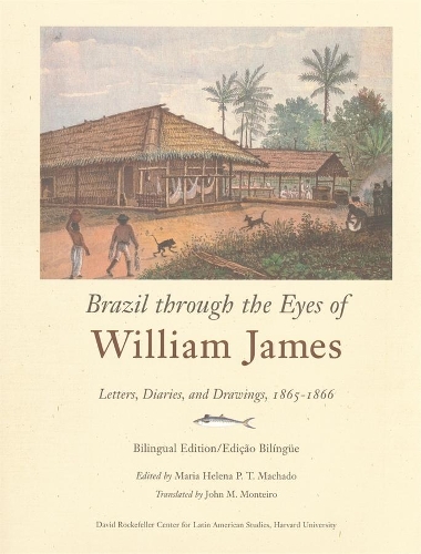 Бумажная книга «Brazil through the Eyes of William James: Letters, Diaries, and Drawings, 1865–1866, Bilingual Edition/Edição Bilíngue», автор Уильям Джеймс - фото №1