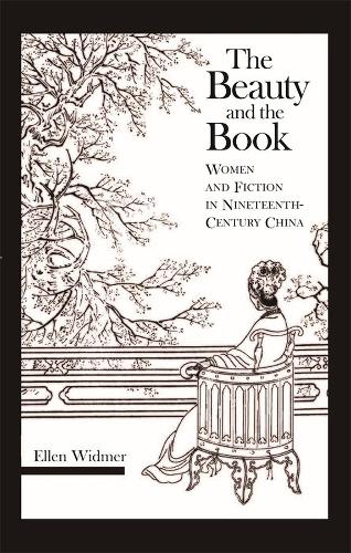 Бумажная книга «The Beauty and the Book: Women and Fiction in Nineteenth-Century China», автор Эллен Уидмер - фото №1