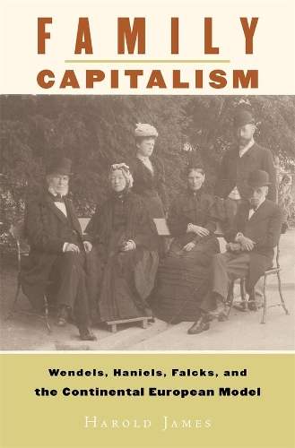 Бумажная книга «Family Capitalism: Wendels, Haniels, Falcks, and the Continental European Model», автор Гарольд Джеймс - фото №1