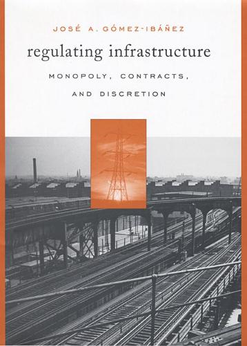 Бумажная книга «Regulating Infrastructure: Monopoly, Contracts, and Discretion», автор Хосе А. Гомес-Ибаньес - фото №1