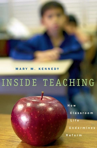 Бумажная книга «Inside Teaching: How Classroom Life Undermines Reform», автор Мэри М. Кеннеди - фото №1