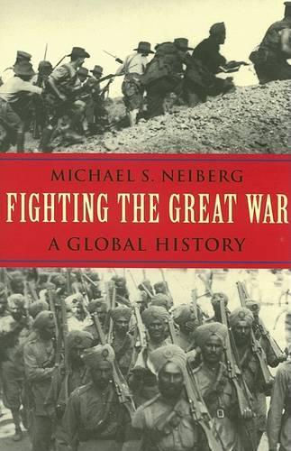 Бумажная книга «Fighting the Great War: A Global History», автор Майкл С. Нейберг - фото №1