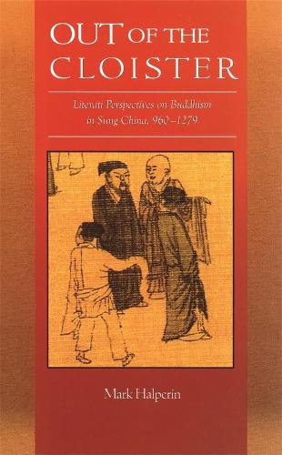 Бумажная книга «Out of the Cloister: Literati Perspectives on Buddhism in Sung China, 960–1279», автор Марк Гальперин - фото №1