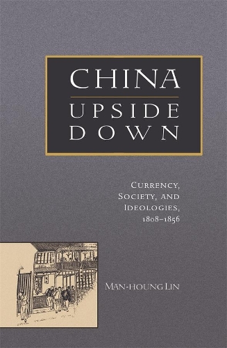 Бумажная книга «China Upside Down: Currency, Society, and Ideologies, 1808–1856», автор Ман-хун Лин - фото №1