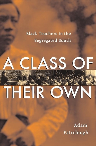 Бумажная книга «A Class of Their Own: Black Teachers in the Segregated South», автор Адам Фэрклоу - фото №1