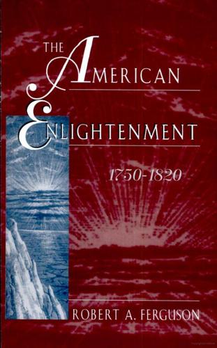 Бумажная книга «The American Enlightenment, 1750–1820», автор Роберт А. Фергюсон - фото №1