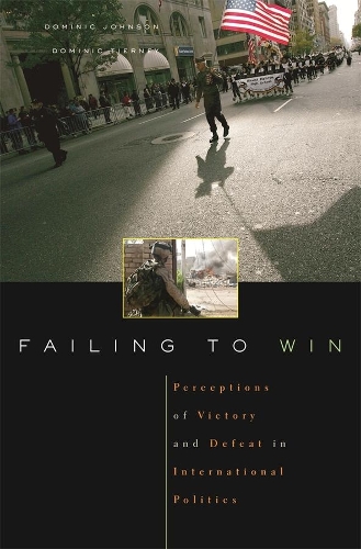Бумажная книга «Failing to Win: Perceptions of Victory and Defeat in International Politics», авторов Доминик Д. П. Джонсон, Доминик Тирни - фото №1