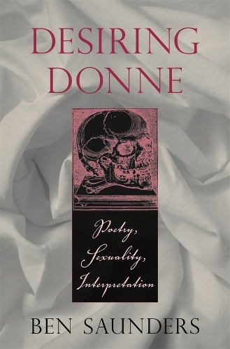 Бумажная книга «Desiring Donne: Poetry, Sexuality, Interpretation», автор Бен Сондерс - фото №1