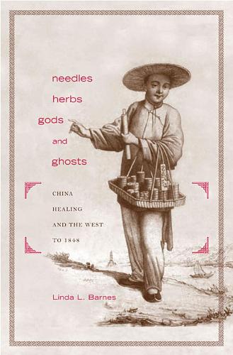 Паперова книга «Needles, Herbs, Gods, and Ghosts: China, Healing, and the West to 1848», автор Лінда Л. Барнс - фото №1