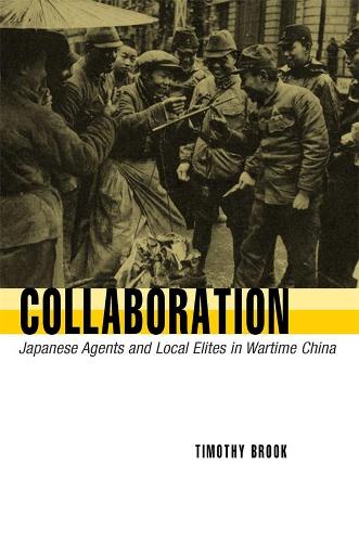 Бумажная книга «Collaboration: Japanese Agents and Local Elites in Wartime China», автор Тимоти Брук - фото №1