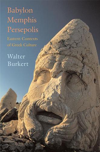 Бумажная книга «Babylon, Memphis, Persepolis: Eastern Contexts of Greek Culture», автор Уолтер Буркерт - фото №1
