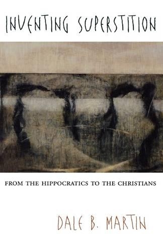 Бумажная книга «Inventing Superstition: From the Hippocratics to the Christians», автор Дэйл Б. Мартин - фото №1