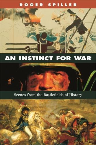 Паперова книга «An Instinct for War: Scenes from the Battlefields of History», автор Роджер Спіллер - фото №1