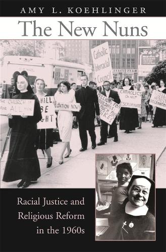 Бумажная книга «The New Nuns: Racial Justice and Religious Reform in the 1960s», автор Эми Л. Кёлингер - фото №1