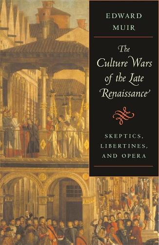 Бумажная книга «The Culture Wars of the Late Renaissance: Skeptics, Libertines, and Opera», автор Эдвард Мьюир - фото №1