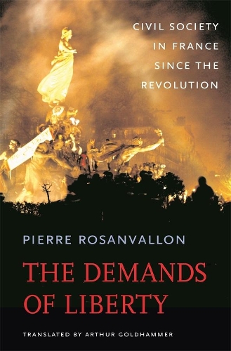 Бумажная книга «The Demands of Liberty: Civil Society in France since the Revolution», автор Пьер Розанваллон - фото №1