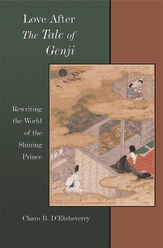 Бумажная книга «Love after The Tale of Genji: Rewriting the World of the Shining Prince», автор Чаро Б. Д'Этчеверри - фото №1