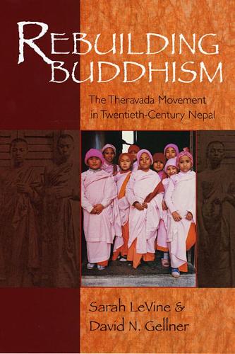 Паперова книга «Rebuilding Buddhism: The Theravada Movement in Twentieth-Century Nepal», авторів Девід Н. Геллнер, Сара Левін - фото №1