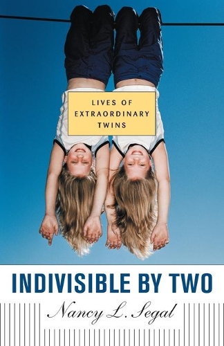 Бумажная книга «Indivisible by Two: Lives of Extraordinary Twins», автор Нэнси Л. Сигал - фото №1