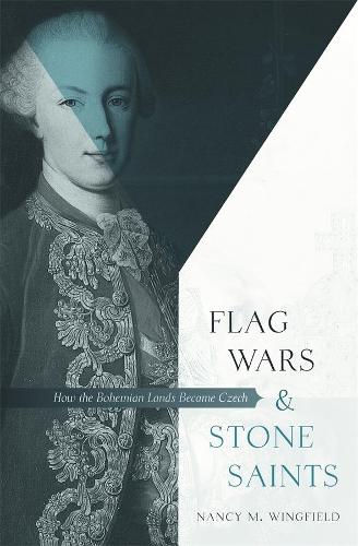 Бумажная книга «Flag Wars and Stone Saints: How the Bohemian Lands Became Czech», автор Нэнси М. Уингфилд - фото №1