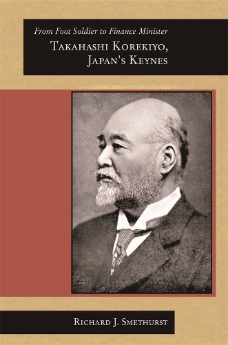 Паперова книга «From Foot Soldier to Finance Minister: Takahashi Korekiyo, Japan’s Keynes», автор Річард Дж. Сметхерст - фото №1