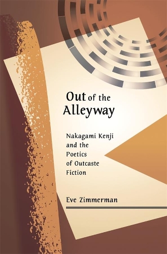 Паперова книга «Out of the Alleyway: Nakagami Kenji and the Poetics of Outcaste Fiction», автор Ів Циммерман - фото №1