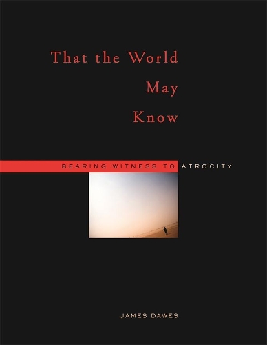 Бумажная книга «That the World May Know: Bearing Witness to Atrocity», автор Джеймс Доус - фото №1