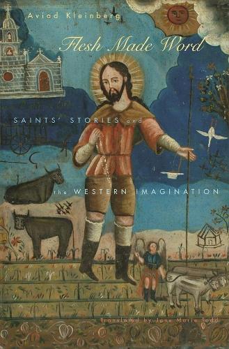 Бумажная книга «Flesh Made Word: Saints’ Stories and the Western Imagination», автор Авиад Кляйнберг - фото №1
