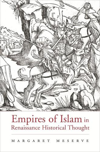 Паперова книга «Empires of Islam in Renaissance Historical Thought», автор Маргарет Мезерв - фото №1