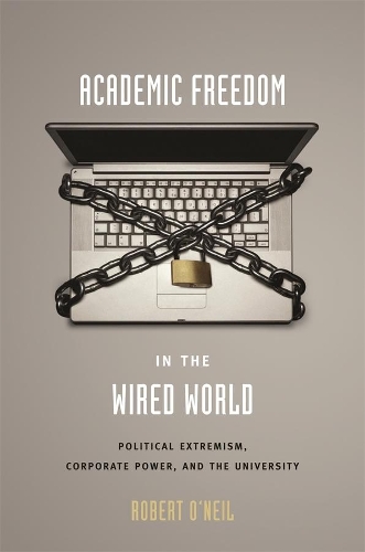 Бумажная книга «Academic Freedom in the Wired World: Political Extremism, Corporate Power, and the University», автор Роберт О'Нил - фото №1