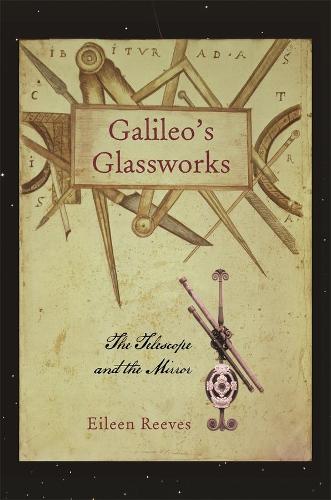 Бумажная книга «Galileo’s Glassworks: The Telescope and the Mirror», автор Эйлин Ривз - фото №1